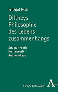 Diltheys Philosophie des Lebenszusammenhangs - Frithjof Rodi - E-Book