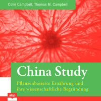China Study - Pflanzenbasierte Ernährung und ihre wissenschaftliche Begründung (Ungekürzt) - T. Colin Campbell - Hörbuch