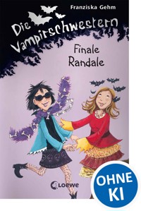Die Vampirschwestern (Band 13) - Finale Randale - Franziska Gehm - E-Book + Hörbuch