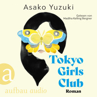 Tokyo Girls Club (Ungekürzt) - Asako Yuzuki - Hörbuch
