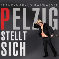 Frank-Markus Barwasser, Pelzig stellt sich - Erwin Pelzig - Hörbuch