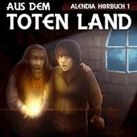 Aus dem toten Land - Alendia - Hörbuch