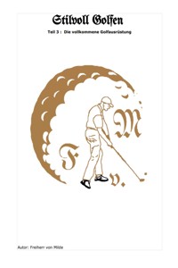 Stilvoll Golfen Teil 3 - Milde Freiherr von - E-Book