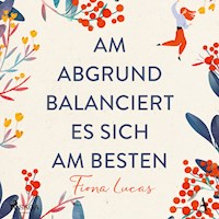 Am Abgrund balanciert es sich am besten - Fiona Lucas - Hörbuch