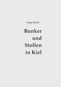 Bunker und Stollen in Kiel -  - E-Book