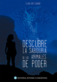 Descubre la sabiduría de los animales de poder - Flavia Inés Carrión - E-Book