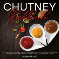 Chutney Kochbuch - Luisa Pravo - E-Book