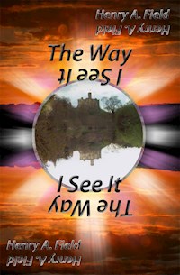 The Way I see It - Henry Field - E-Book