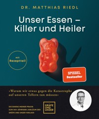 Unser Essen - Killer und Heiler - Dr. med. Matthias Riedl - E-Book