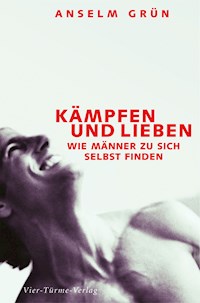 Kämpfen und lieben - Anselm Grün - E-Book