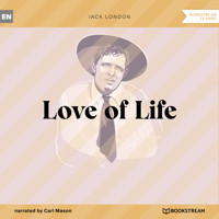 Love of Life (Unabridged) - Jack London - Hörbuch