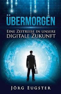 Übermorgen - Jörg Eugster - E-Book