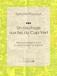 Un naufrage aux îles du Cap-Vert - Edmond Plauchut - E-Book