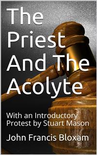 The Priest And The Acolyte / With an Introductory Protest by Stuart Mason - John Francis Bloxam - E-Book