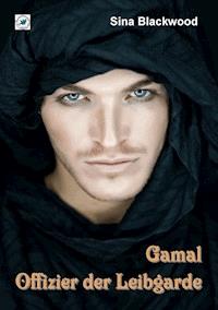Gamal - Offizier der Leibgarde - Sina Blackwood - E-Book