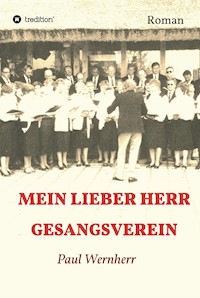 Mein lieber Herr Gesangsverein - Paul Wernherr - E-Book