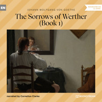 The Sorrows of Werther, Book 1 (Unabridged) - Johann Wolfgang von Goethe - Hörbuch