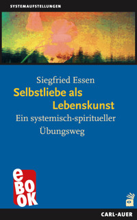 Selbstliebe als Lebenskunst - Siegfried Essen - E-Book
