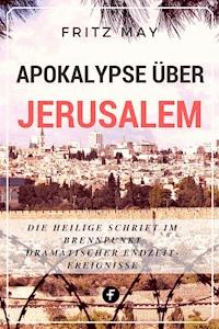 Apokalypse über Jerusalem - Fritz May - E-Book