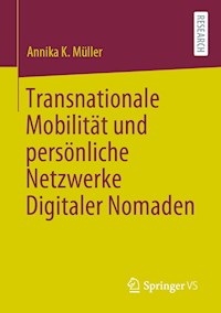 Transnationale Mobilität und persönliche Netzwerke Digitaler Nomaden - Annika K. Müller - E-Book
