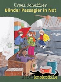 Die Hafenkrokodile: Blinder Passagier in Not - Ursel Scheffler - E-Book
