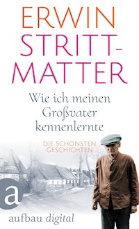 Wie ich meinen Großvater kennenlernte - Erwin Strittmatter - E-Book