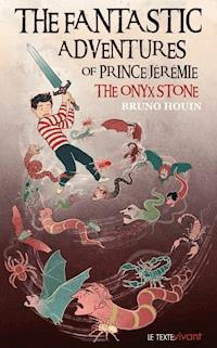 The Fantastic adventures of prince Jeremie - Bruno Houin - E-Book
