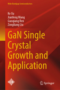 GaN Single Crystal Growth and Application - Ke Xu - E-Book