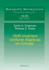 Shift-invariant Uniform Algebras on Groups - Suren A. Grigoryan - E-Book