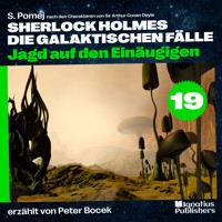 Jagd auf den Einäugigen (Sherlock Holmes - Die galaktischen Fälle, Folge 19) - Sir Arthur Conan Doyle - Hörbuch