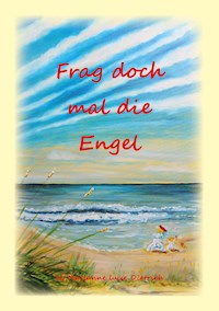 Frag doch mal die Engel - Marianne Luise Dietrich - E-Book