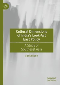 Cultural Dimensions of India’s Look-Act East Policy - Sarita Dash - E-Book
