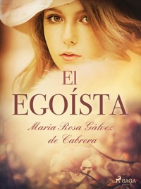 El egoísta - María Rosa Gálvez de Cabrera - E-Book