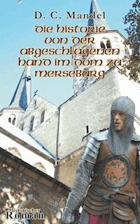 Die Historie von der abgeschlagenen Hand im Dom zu Merseburg - Doris Claudia Mandel - E-Book