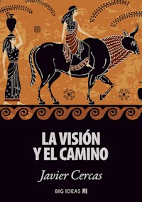 La visión y el camino - Javier Cercas - kostenlos E-Book