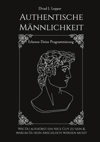 Authentische Männlichkeit - Divad J. Leppur - E-Book