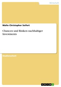 Chancen und Risiken nachhaltiger Investments - Malte Christopher Seifert - E-Book