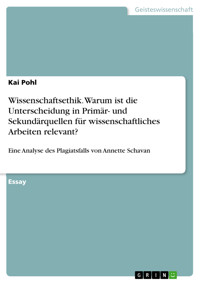 Wissenschaftsethik. Warum ist die Unterscheidung in Primär- und Sekundärquellen für wissenschaftliches Arbeiten relevant? - Kai Pohl - E-Book