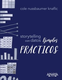 Storytelling con datos. Ejemplos prácticos - Cole Nussbaumer Knaflic - E-Book