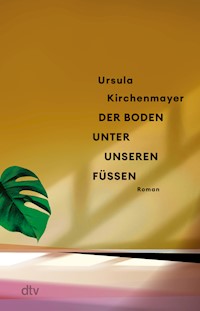 Der Boden unter unseren Füßen - Ursula Kirchenmayer - E-Book