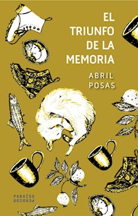 El triunfo de la memoria - Abril Posas - E-Book