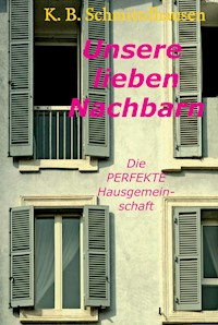 Unsere lieben Nachbarn - Klaus Björn Schmittdhausen - E-Book