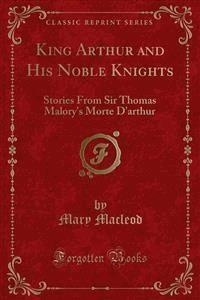 King Arthur and His Noble Knights - Mary Macleod - E-Book