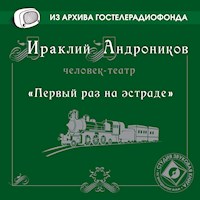 Первый раз на эстраде - Ираклий Андроников - Hörbuch