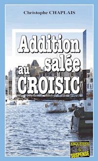 Addition salée au Croisic - Christophe Chaplais - E-Book