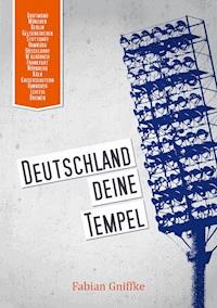 Deutschland Deine Tempel - Fabian Gniffke - E-Book
