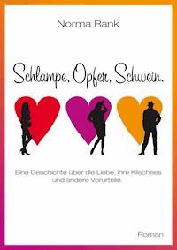 Schlampe, Opfer, Schwein. - Norma Rank - E-Book