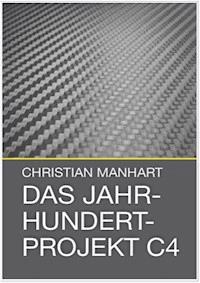 Das Jahrhundertprojekt C4 - Christian Manhart - E-Book