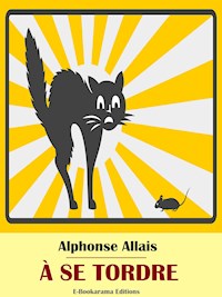 À se tordre - Alphonse Allais - E-Book