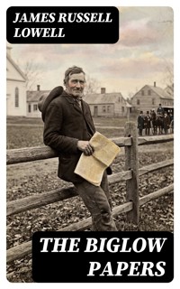 The Biglow Papers - James Russell Lowell - E-Book